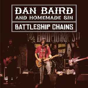 Dan Baird And Homemade Sin ‎– Battleship Chains 2019