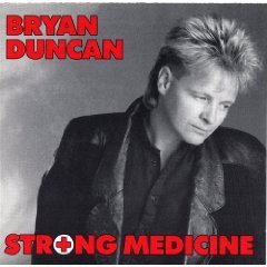 Bryan Duncan ‎– Strong Medicine
