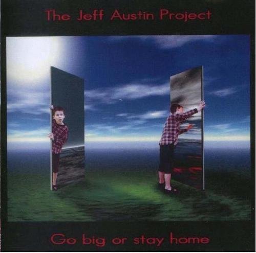 The Jeff Austin Project ‎– Go Big Or Stay Home