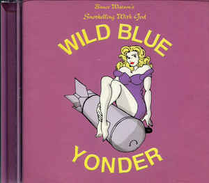 Bruce Watson's Wild Blue Yonder ‎– Snorkelling With God 2001