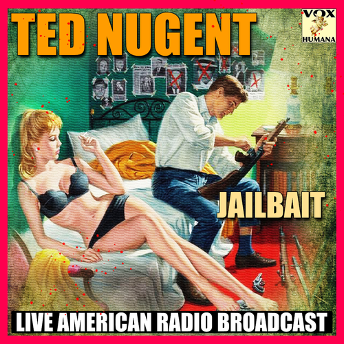 Ted Nugent - Jailbait 