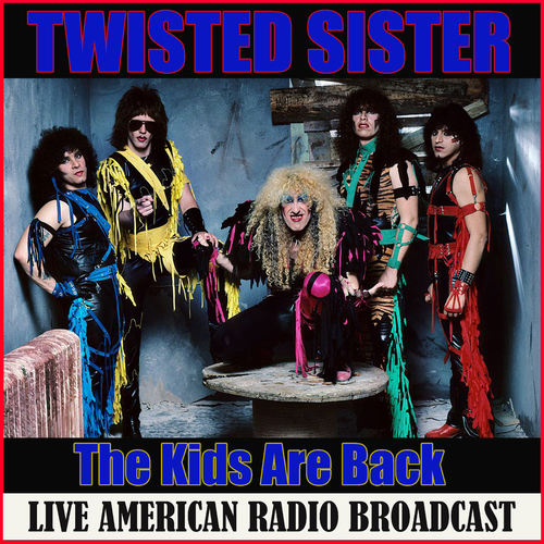 Twisted Sister +The Kids Are Back