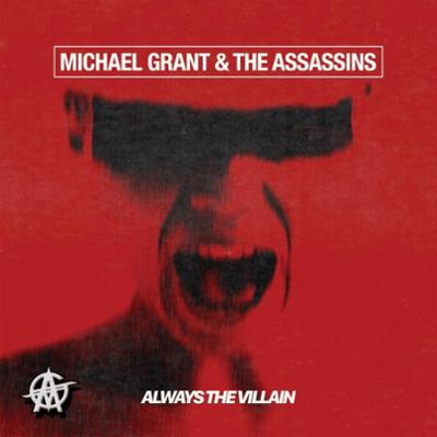 Grant, Michael & The Assassins - Always The Villain 2020