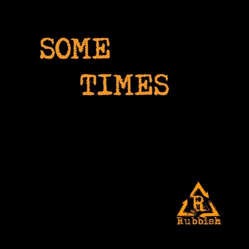 Rubbish - Some Times (2020)