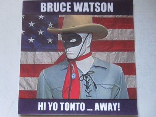 Bruce Watson ‎– Hi Yo Tonto ... Away!