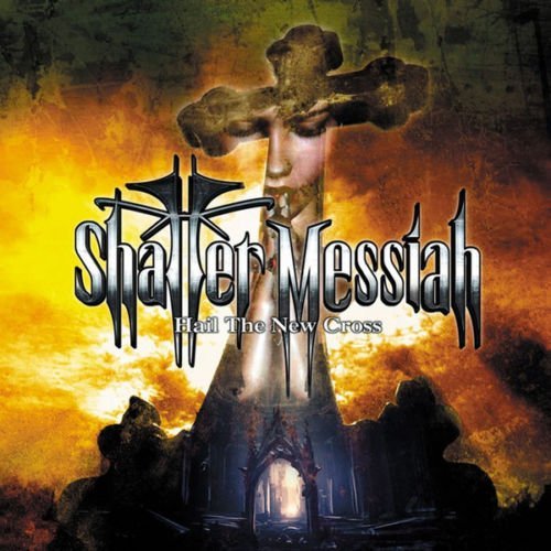 Shatter Messiah ‎– Hail The New Cross