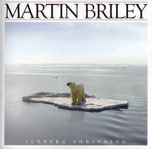 Martin Briley ‎– Iceberg Shrinking